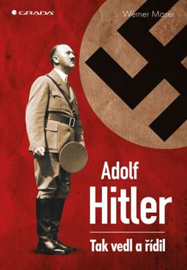 Adolf Hitler - Tak vedl a řídil - Maser Werner
