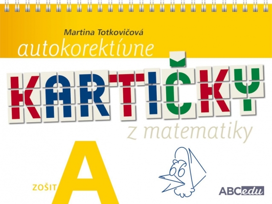 Autokorektívne kartičky z matematiky - zošit A -1.ročník ZŠ - PaedDr. Martina Totkovičová, PhD.