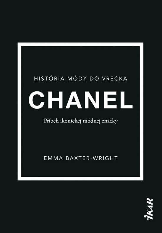 Chanel: Príbeh ikonickej módnej značky - Emma Baxter-Wright