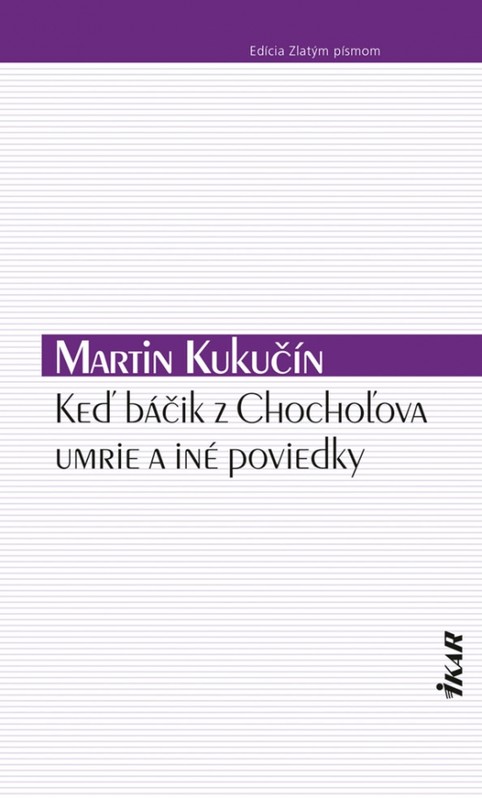 Keď báčik z Chochoľova umrie a iné poviedky - Martin Kukučín