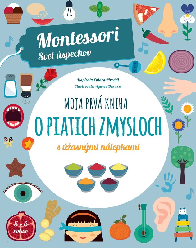 Moja prvá kniha o piatich zmysloch (Montessori: Svet úspechov) - Chiara Piroddi