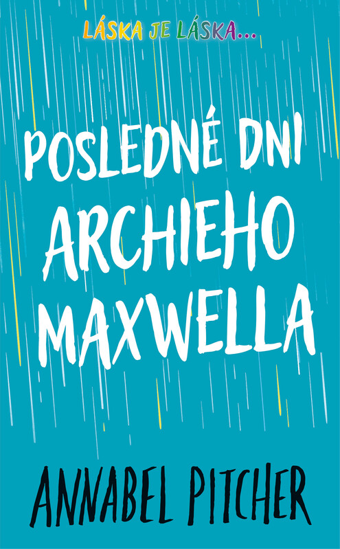 Posledné dni Archieho Maxwella - Annabel Pitcher