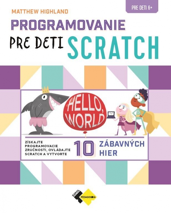 Programovanie pre deti SCRATCH - Matthew Highland