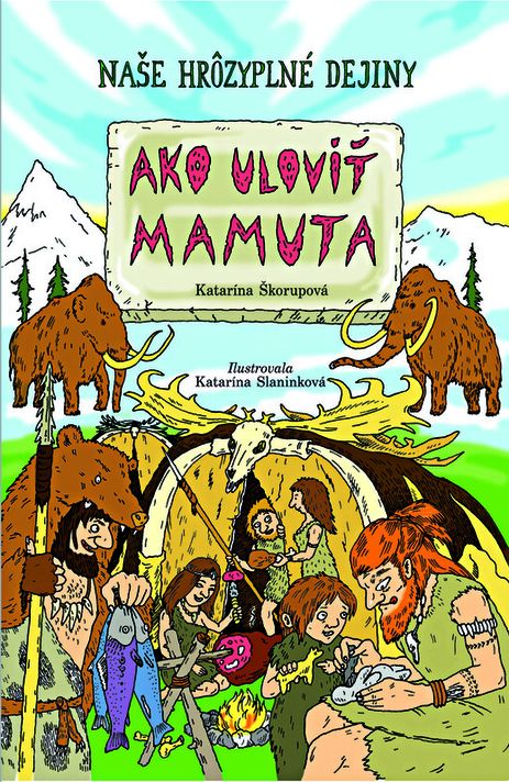 Ako uloviť mamuta - Katarína Škorupová