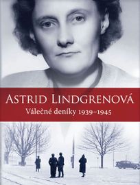 Astrid Lindgrenová. Deníky 1939 – 1945 - Astrid Lindgrenová, Kerstin Ekman, Karin Nyman
