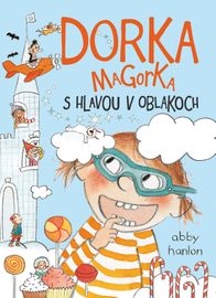 Dorka Magorka s hlavou v oblakoch (Dorka Magorka 4) - Abby Hanlon