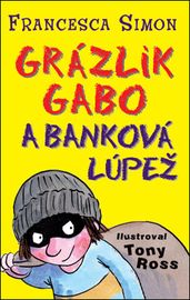 Grázlik Gabo a banková lúpež - Francesca Simon