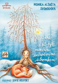Jak chtěl být modřín vánočním stromkem - Monika Alžběta Svobodová