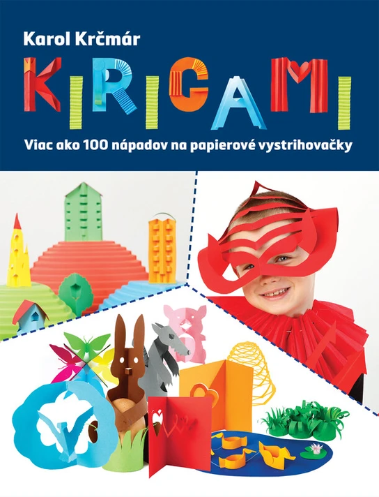 Kirigami. Viac ako 100 nápadov na papierové vystrihovačky - Karol Krčmár