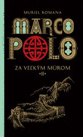 Marco Polo 2. Za veľkým múrom - Muriel Romana