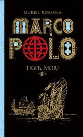 Marco Polo 3. Tiger morí - Muriel Romana