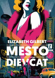 Mesto dievčat - Elizabeth Gilbert