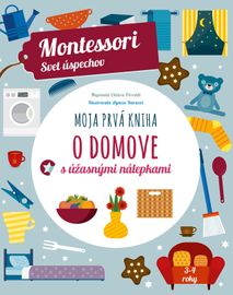 Moja prvá kniha o domove (Montessori: Svet úspechov) - Chiara Piroddi