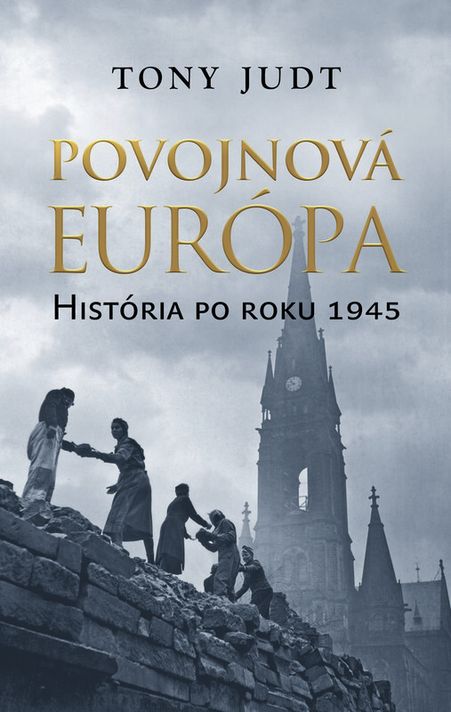 Povojnová Európa. História po roku 1945 - Tony Judt