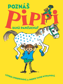 Poznáš Pippi Dlhú pančuchu? - Astrid Lindgrenová