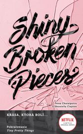 Shiny Broken Pieces (Tiny Pretty Things 2) - Sona Charaipotra