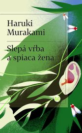 Slepá vŕba a spiaca žena - Haruki Murakami
