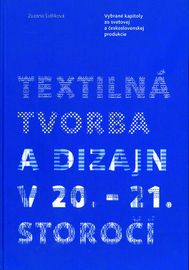 Textilná tvorba a design v 20. - 21. storočí - Zuzana Šidlíková