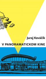 V panoramatickom kine - Juraj Kováčik