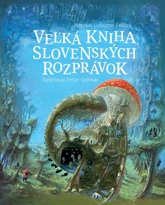 Veľká kniha slovenských rozprávok - Ľubomír Feldek