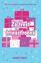 Za trest trinásťročná - Wendy Mass