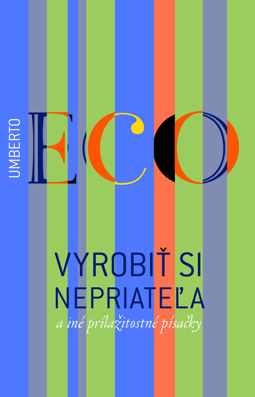 Vyrobiť si nepriateľa a iné príležitostné písačky - Umberto Eco